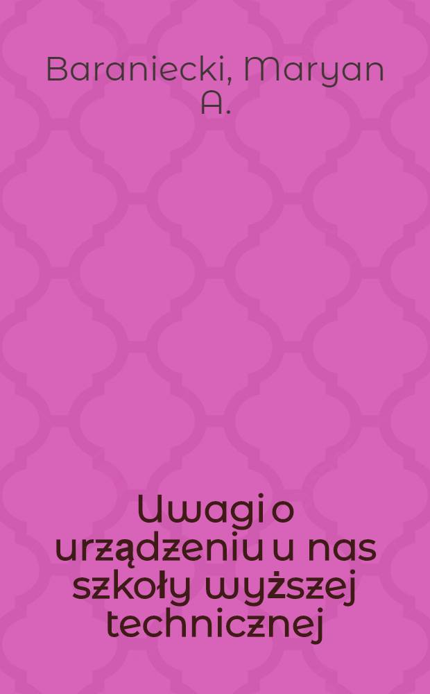 Uwagi o urządzeniu u nas szkoły wyższej technicznej