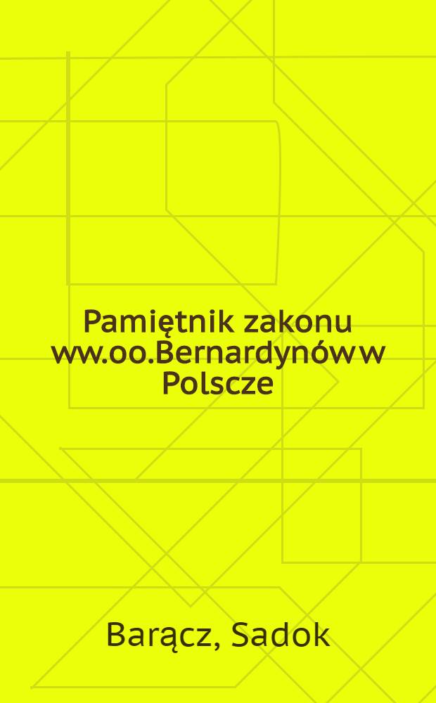 Pamiętnik zakonu ww.oo.Bernardynów w Polscze