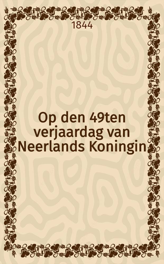 Op den 49ten verjaardag van Neerlands Koningin
