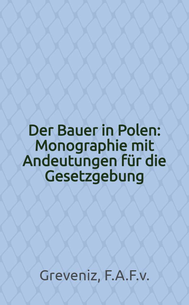 Der Bauer in Polen : Monographie mit Andeutungen für die Gesetzgebung