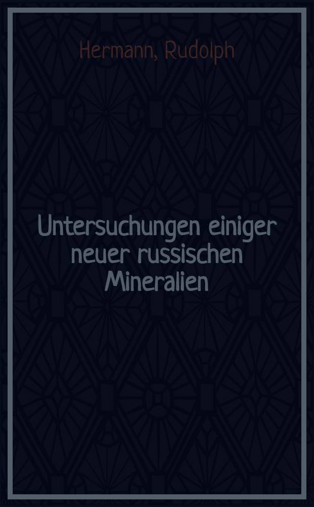 Untersuchungen einiger neuer russischen Mineralien