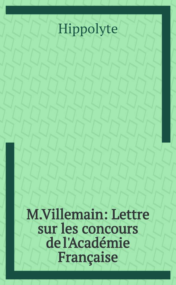 À.M.Villemain : Lettre sur les concours de l'Académie Française : La guerre d'Orient, souvenir de Béranger