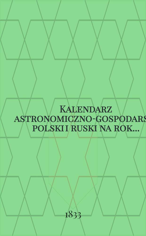 Kalendarz astronomiczno-gospodarski polski i ruski na rok...