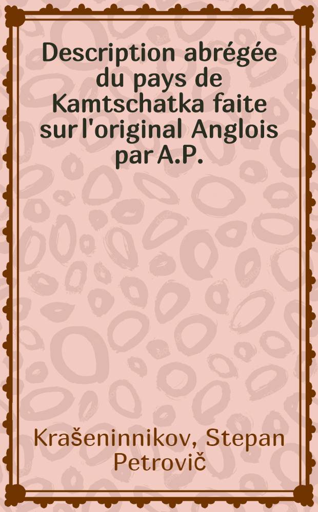 Description abrégée du pays de Kamtschatka faite sur l'original Anglois par A.P.