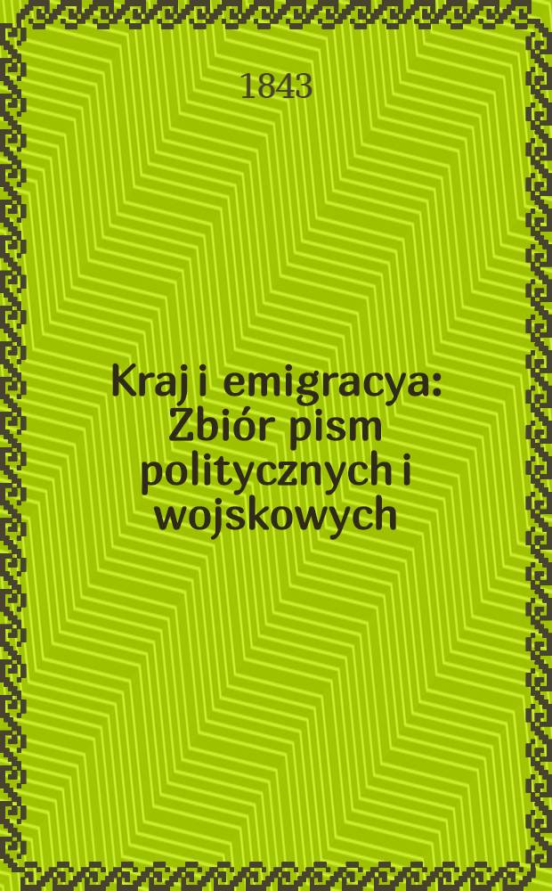 Kraj i emigracya : Zbiór pism politycznych i wojskowych