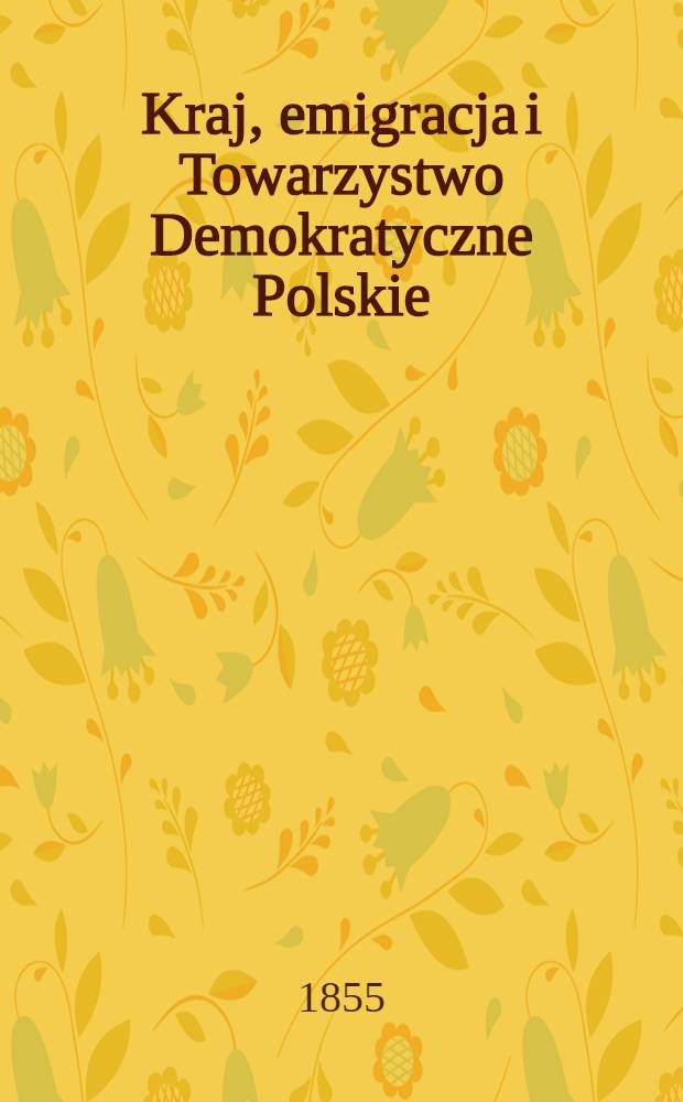 Kraj, emigracja i Towarzystwo Demokratyczne Polskie