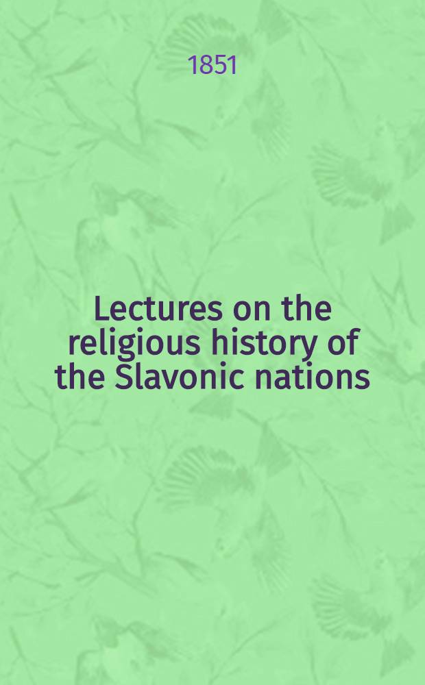 Lectures on the religious history of the Slavonic nations