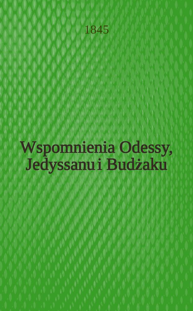 Wspomnienia Odessy, Jedyssanu i Budżaku