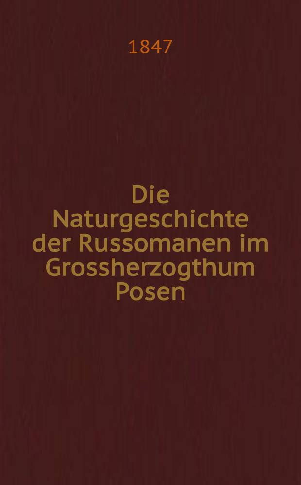 Die Naturgeschichte der Russomanen im Grossherzogthum Posen