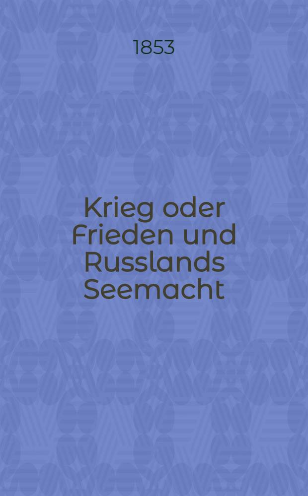 Krieg oder Frieden und Russlands Seemacht