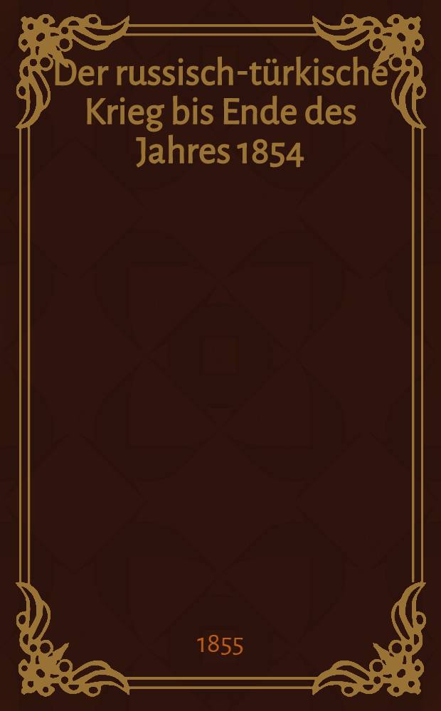 Der russisch-türkische Krieg bis Ende des Jahres 1854