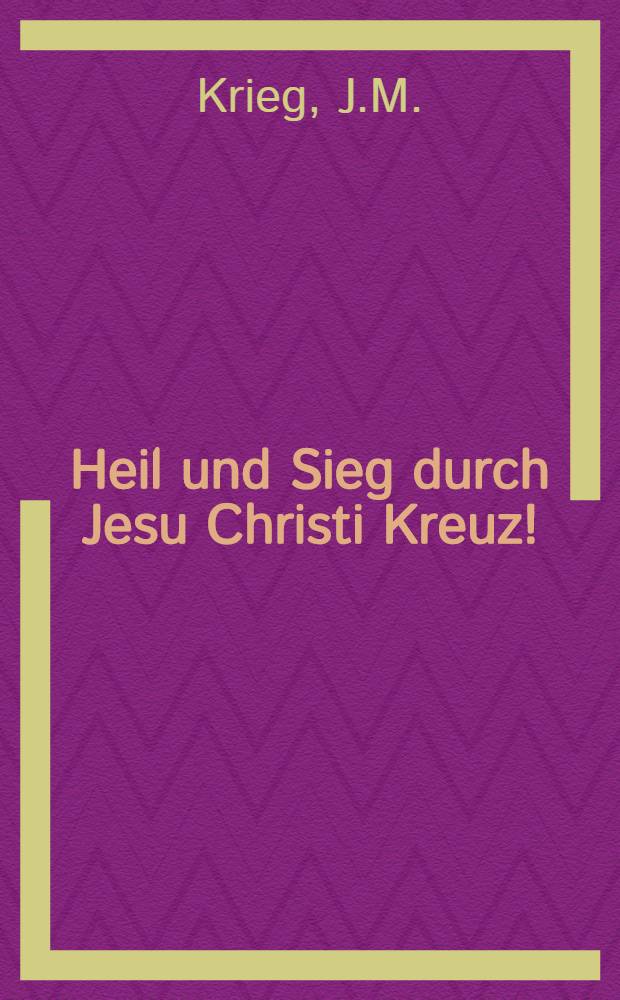 Heil und Sieg durch Jesu Christi Kreuz! : Heil und Sieg Russlands grossem Kaiser! : Pi&egrave;ce de vers