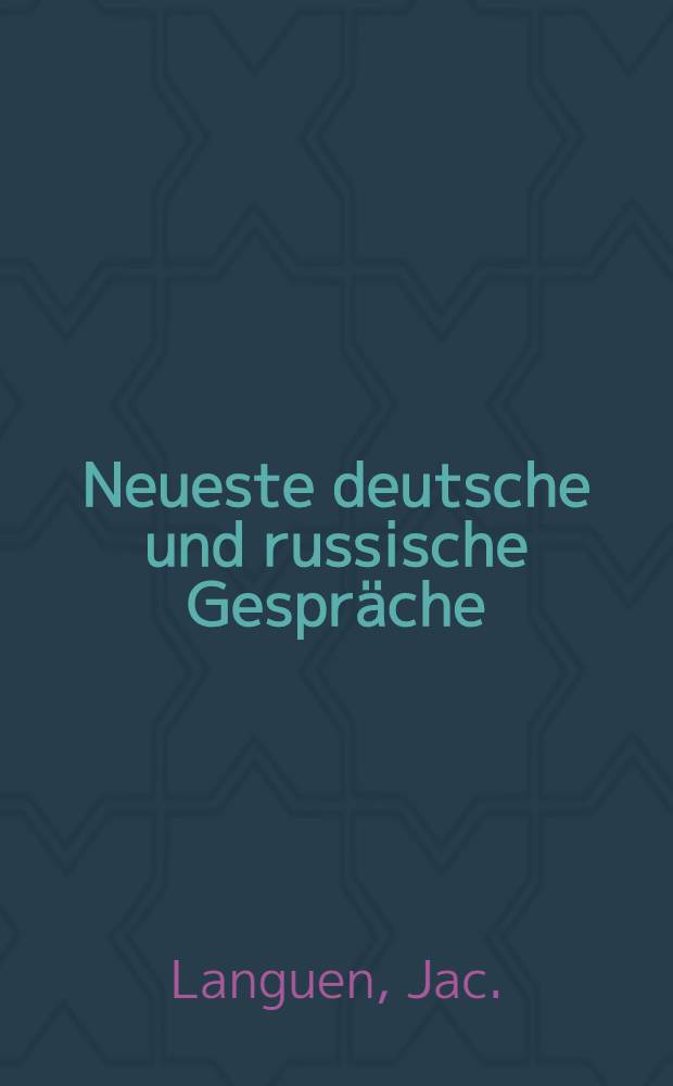 Neueste deutsche und russische Gespr&auml;che