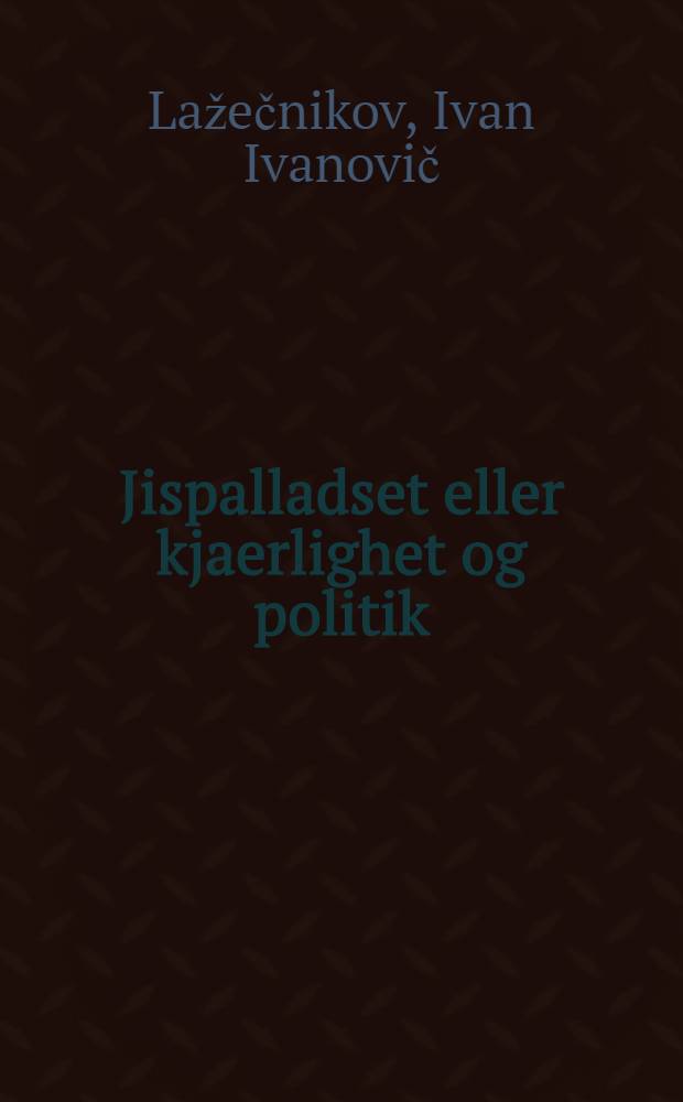 Jispalladset eller kjaerlighet og politik