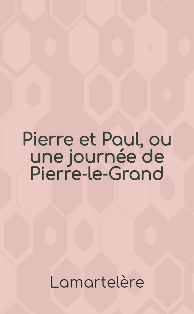 Pierre et Paul, ou une journée de Pierre-le-Grand : Comédie