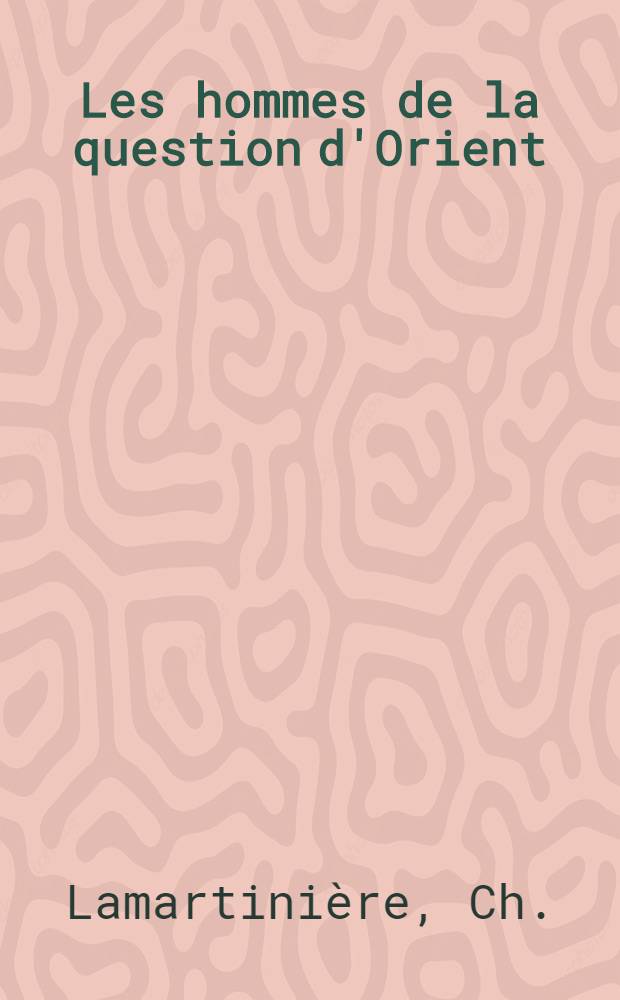 Les hommes de la question d'Orient