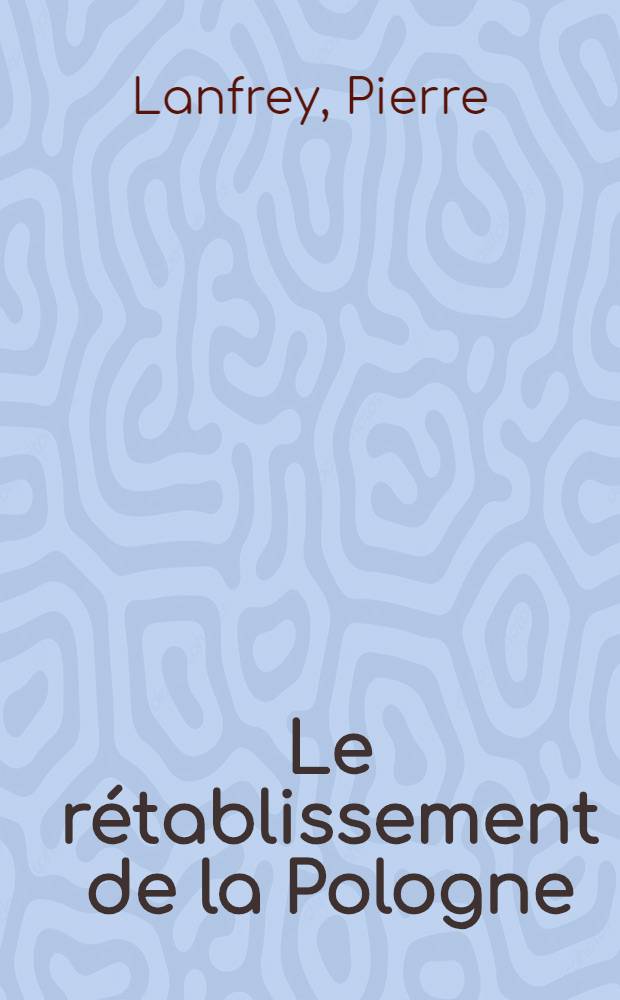 Le rétablissement de la Pologne
