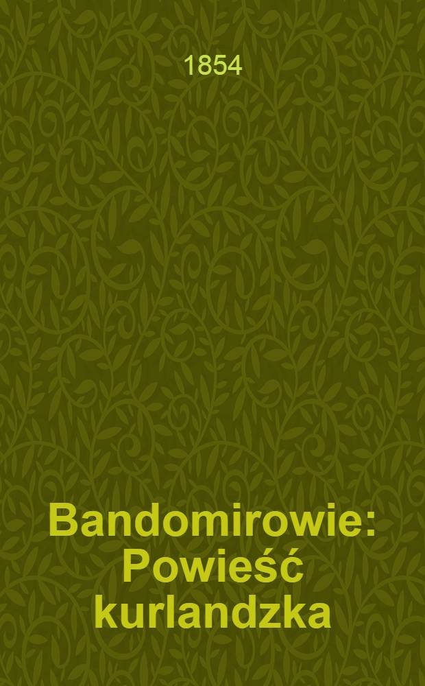 Bandomirowie : Powieść kurlandzka : Przekład z niemieckiego