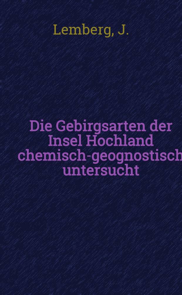 Die Gebirgsarten der Insel Hochland chemisch-geognostisch untersucht