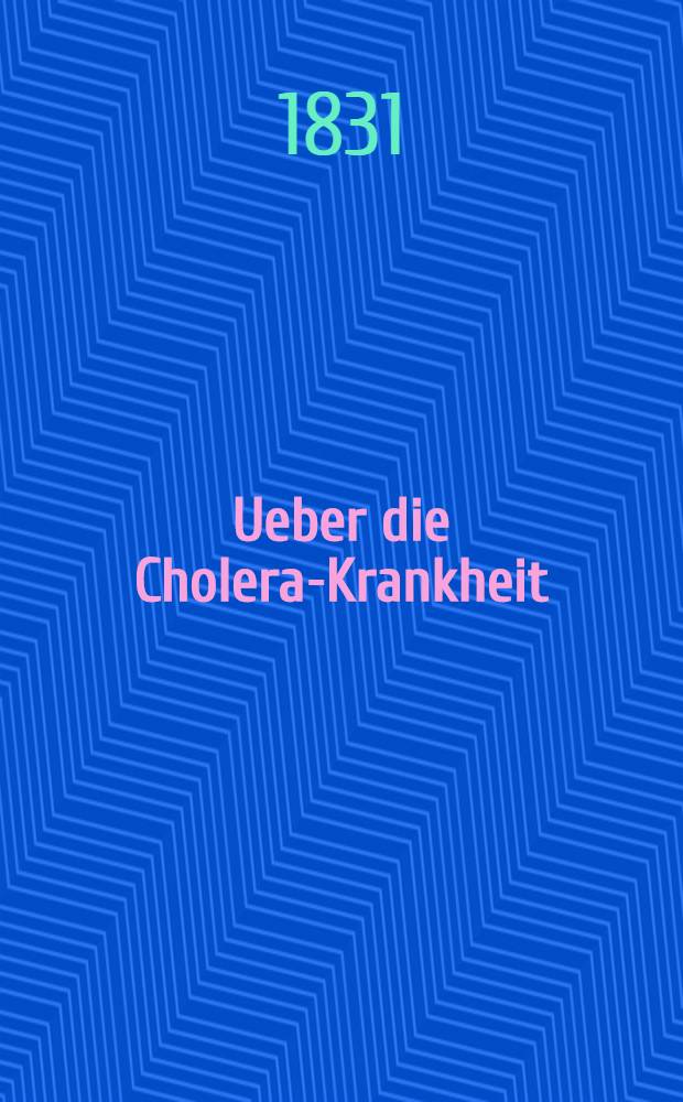 Ueber die Cholera-Krankheit : Lettre sur l'épidémie à Moscou