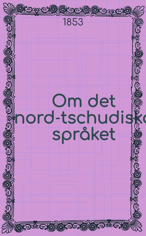 Om det nord-tschudiska spr&aring;ket