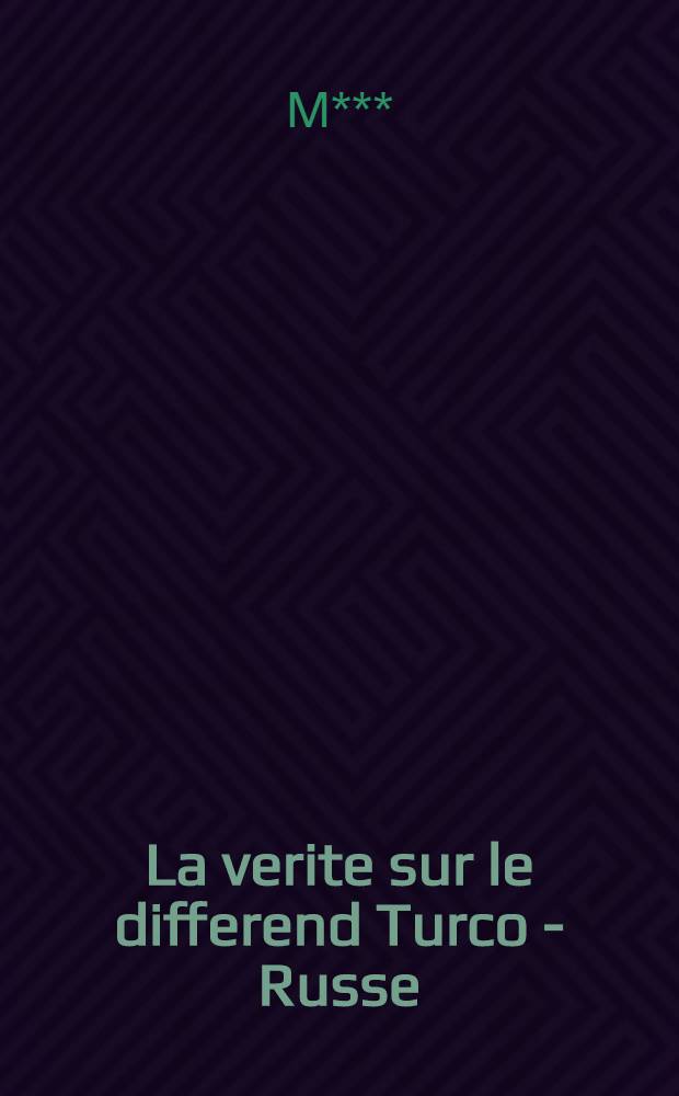 La verite sur le differend Turco - Russe