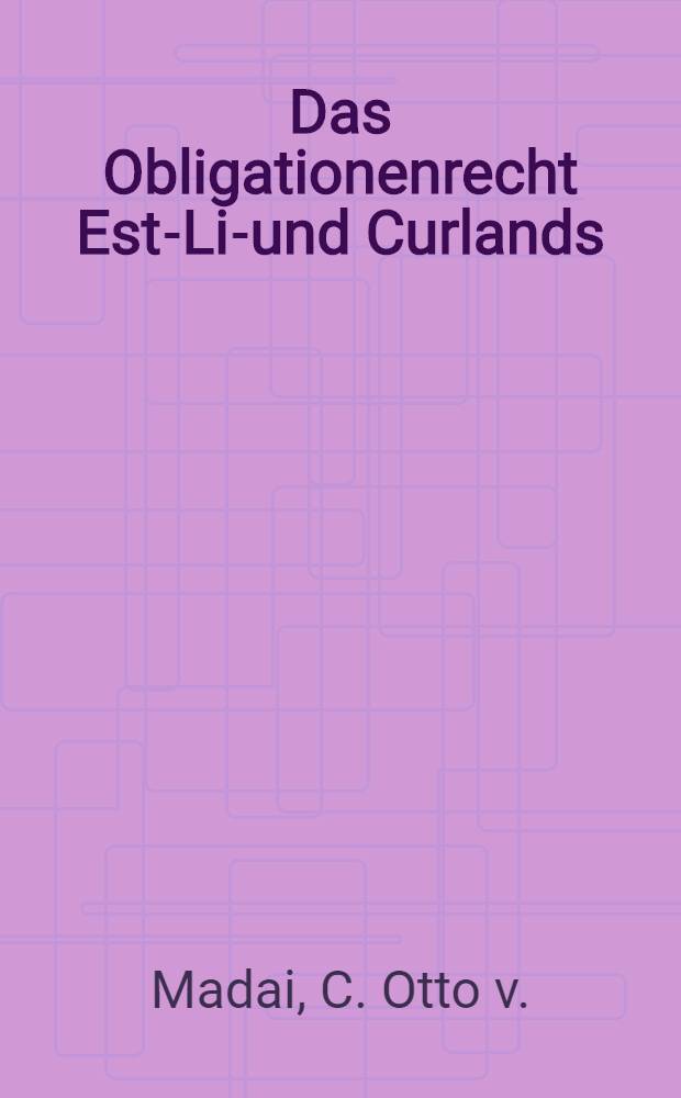 Das Obligationenrecht Esth- Liv- und Curlands