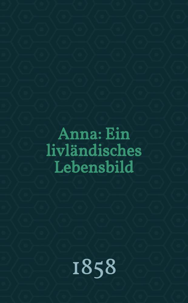 Anna : Ein livländisches Lebensbild : Pièce de vers
