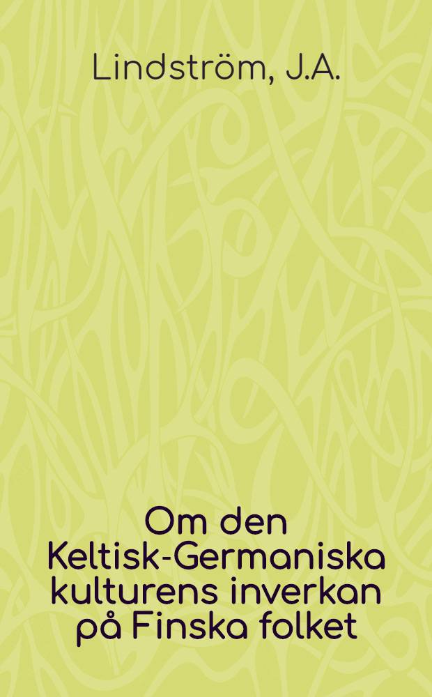 Om den Keltisk-Germaniska kulturens inverkan p&aring; Finska folket