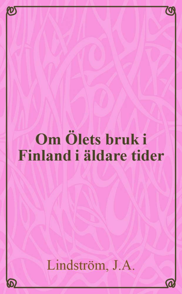 Om &Ouml;lets bruk i Finland i &auml;ldare tider