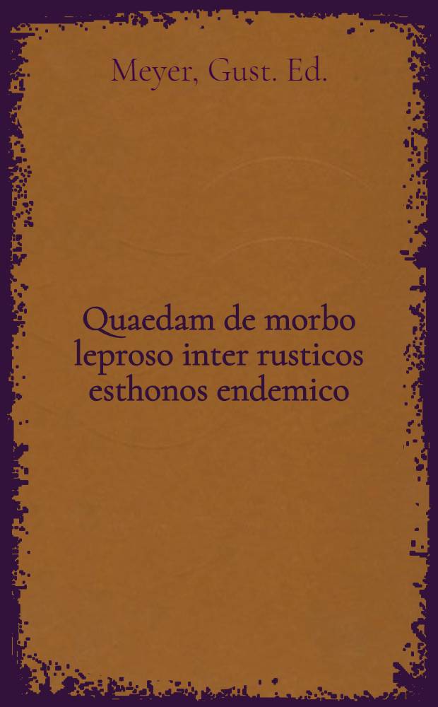 Quaedam de morbo leproso inter rusticos esthonos endemico