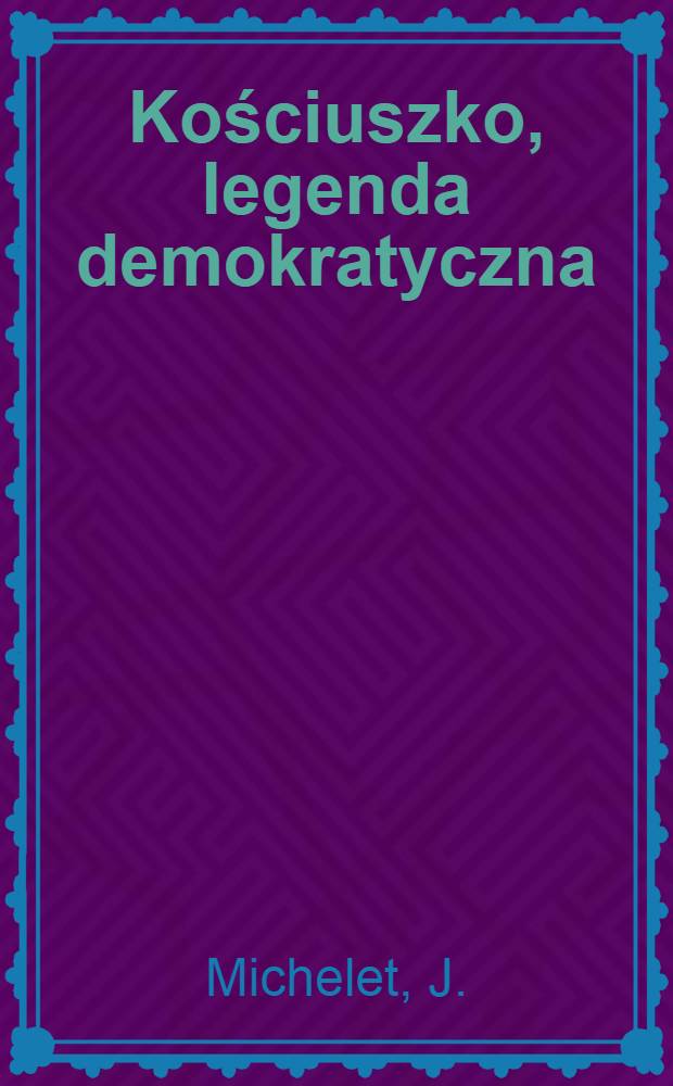 Kościuszko, legenda demokratyczna