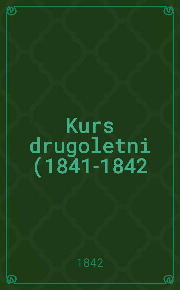 Kurs drugoletni (1841-1842) literatury sławiańskiéj wykładanéj w Kollegium Francuzkiém