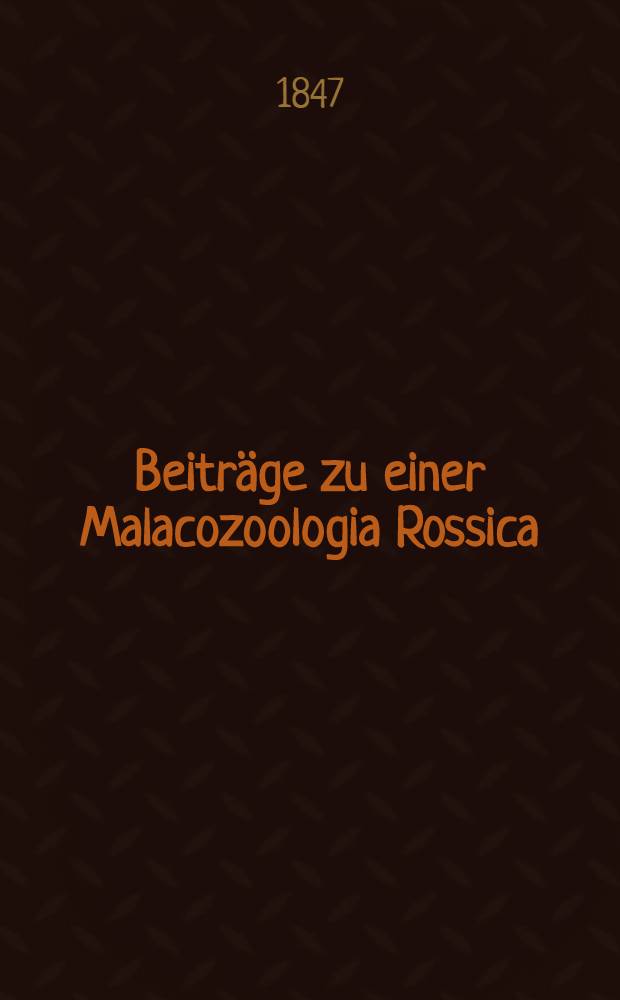 Beitr&auml;ge zu einer Malacozoologia Rossica