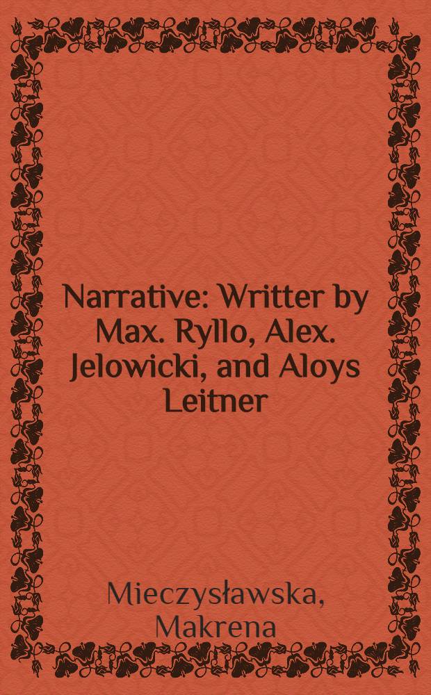 Narrative : Writter by Max. Ryllo, Alex. Jelowicki, and Aloys Leitner