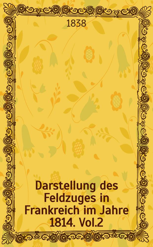 Darstellung des Feldzuges in Frankreich im Jahre 1814. Vol.2