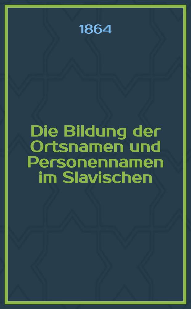Die Bildung der Ortsnamen und Personennamen im Slavischen