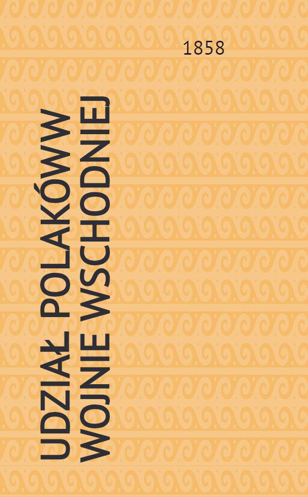 Udział Polak&oacute;w w wojnie wschodniej (1853-1856)