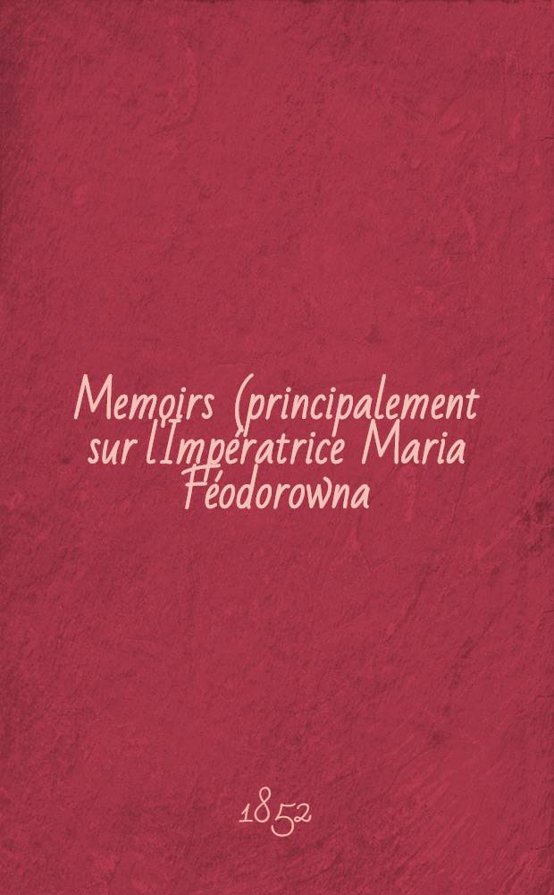 Memoirs (principalement sur l'Imp&eacute;ratrice Maria F&eacute;odorowna)