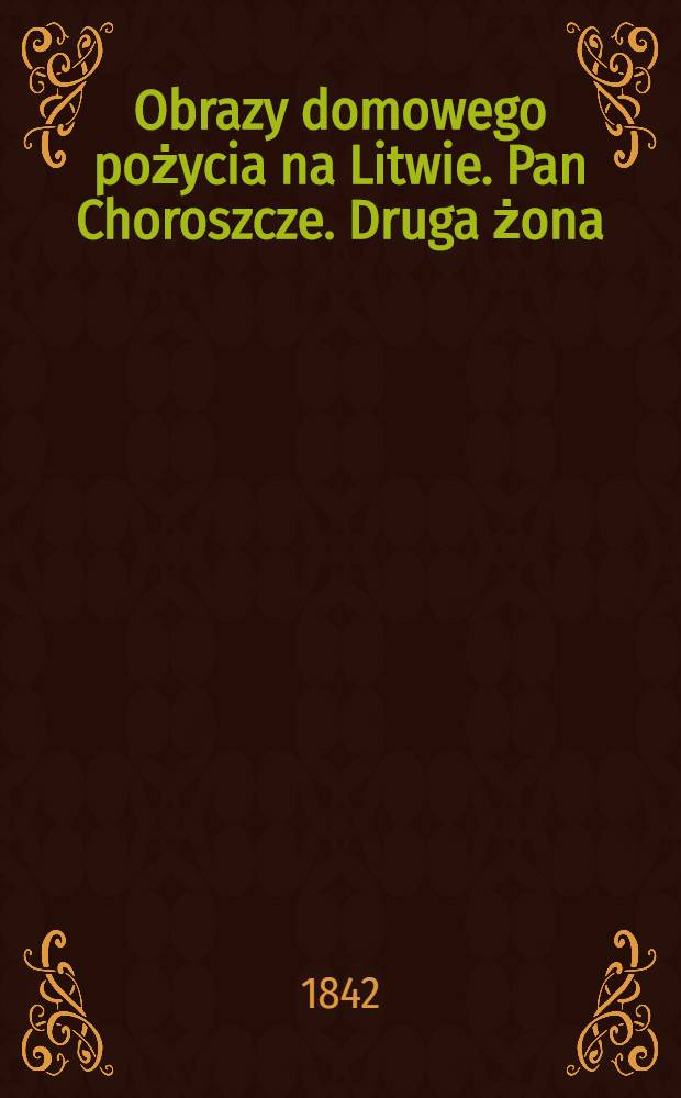 Obrazy domowego pożycia na Litwie. Pan Choroszcze. Druga żona