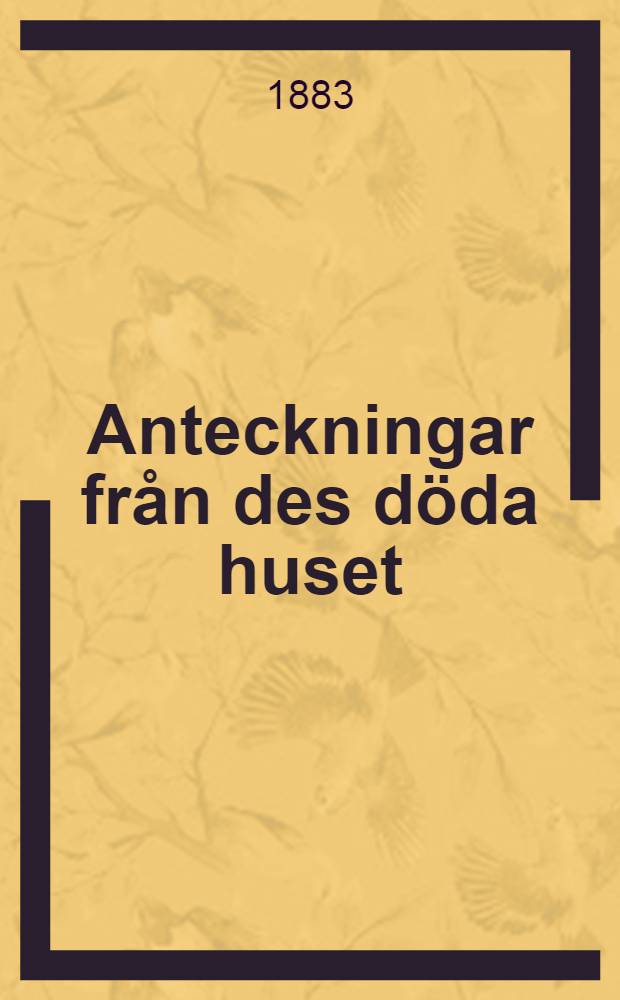 Anteckningar fr&aring;n des d&ouml;da huset = Записки из мертвого дома