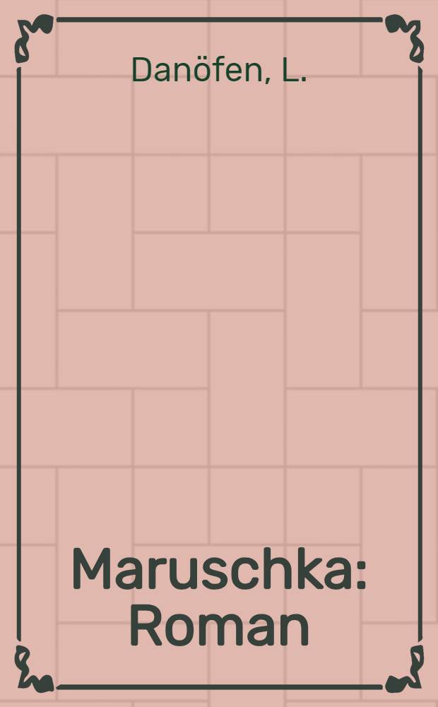 Maruschka : Roman