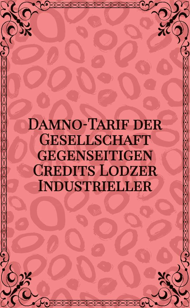 Damno-Tarif der Gesellschaft gegenseitigen Credits Lodzer Industrieller : Februar 1912