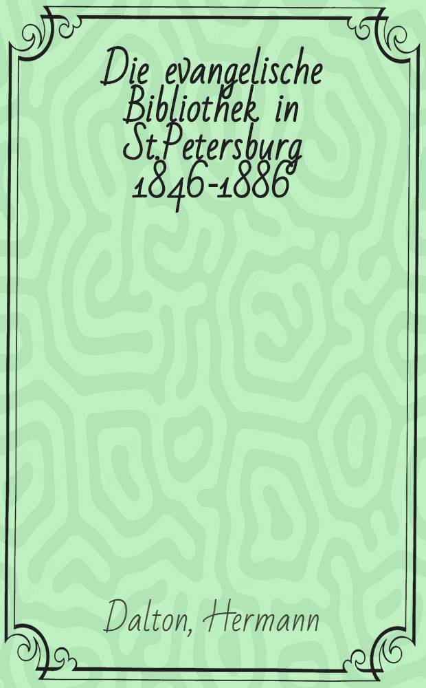Die evangelische Bibliothek in St.Petersburg 1846-1886