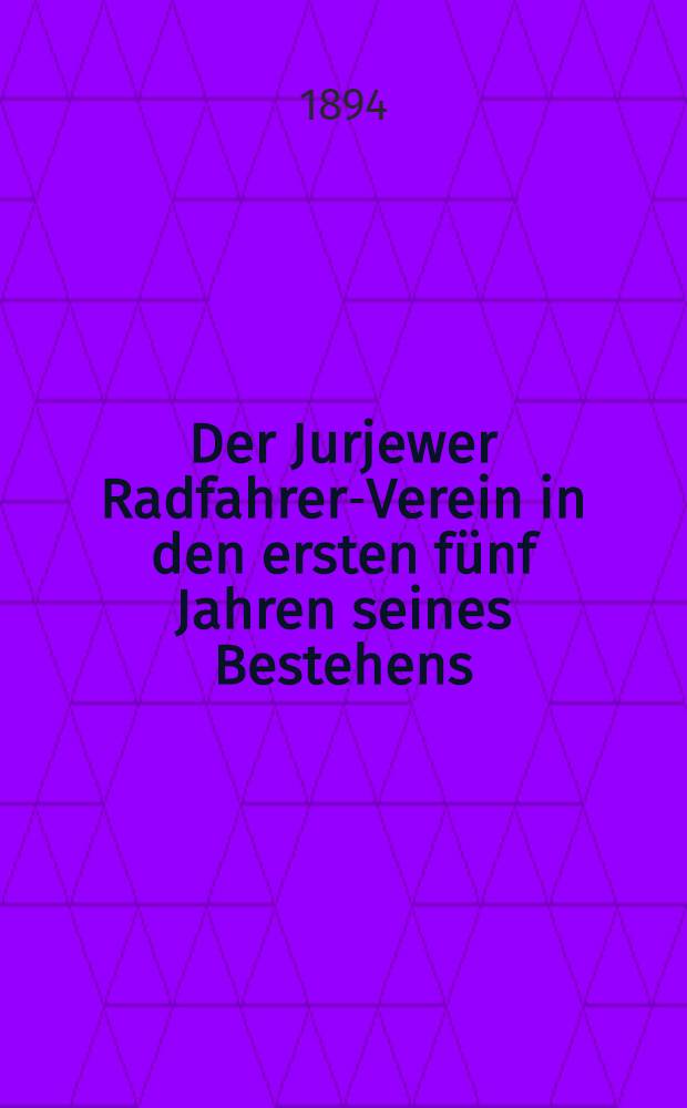 Der Jurjewer Radfahrer-Verein in den ersten fünf Jahren seines Bestehens