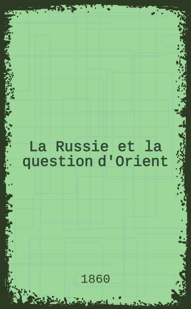 La Russie et la question d'Orient