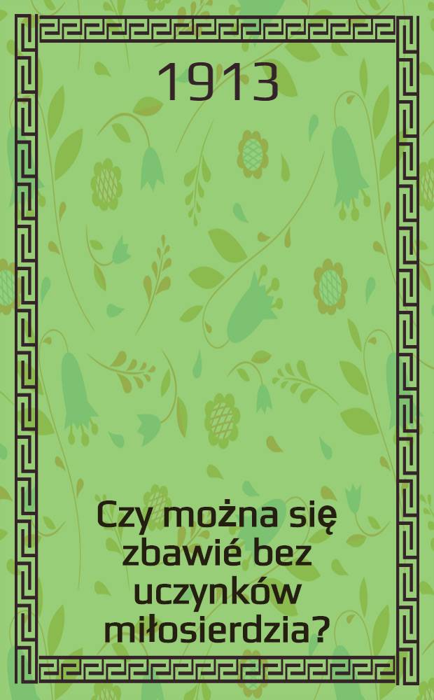 Czy można się zbawié bez uczynków miłosierdzia?