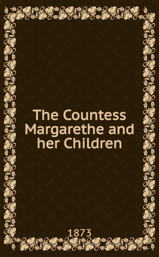 The Countess Margarethe and her Children;or, country life in Russia : A story for the young