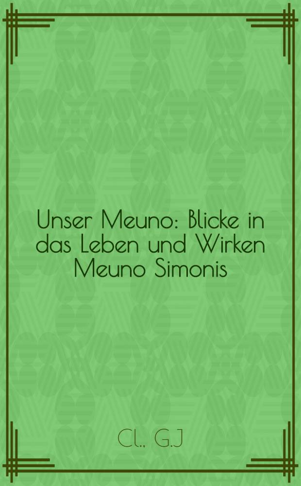 Unser Meuno : Blicke in das Leben und Wirken Meuno Simonis