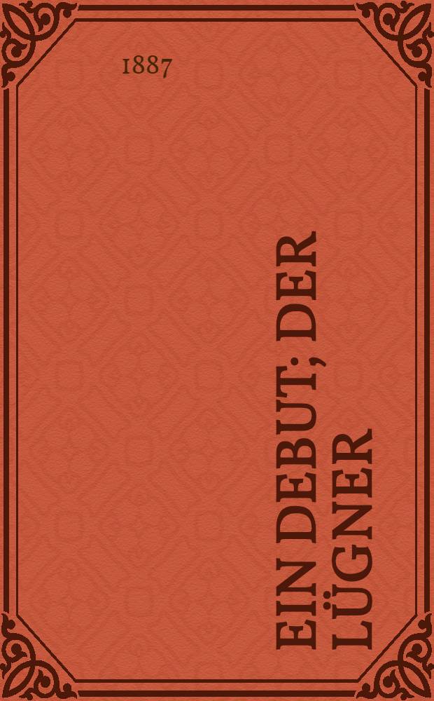 Ein Debut; Der Lügner / Chwalson, Anatol